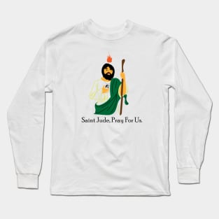 Saint Jude, Pray For Us. Long Sleeve T-Shirt